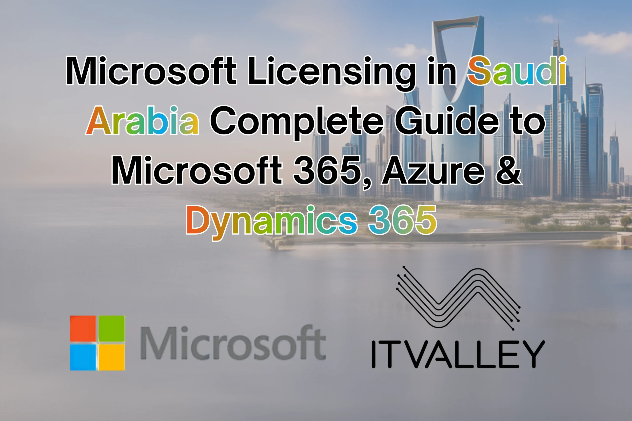 Microsoft Licensing in Saudi Arabia | Microsoft 365, Azure & Dynamics 365 Partner | IT Valley