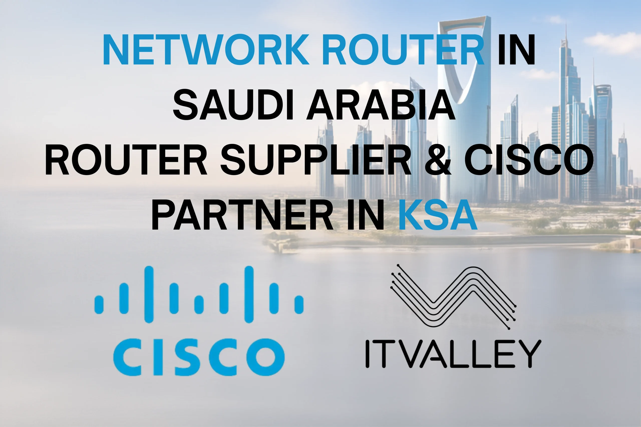 Cisco network router in Saudi Arabia supplied by IT Valley, trusted Cisco Partner in KSA, providing Cisco routers, network infrastructure, router configuration, and enterprise networking solutions in Riyadh and across Saudi Arabia.