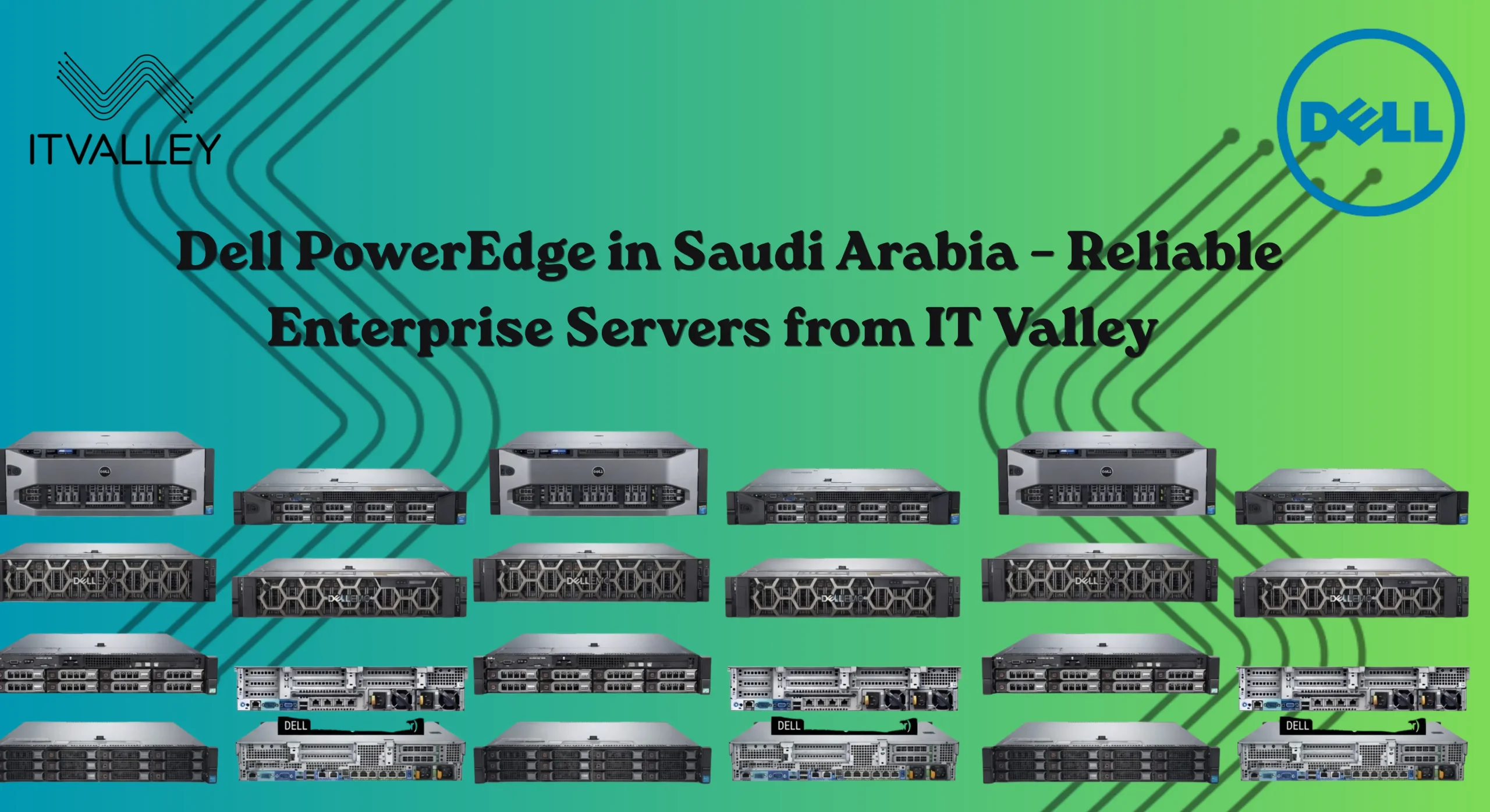 Dell PowerEdge servers in Saudi Arabia supplied by IT Valley, a Dell Technologies Partner in KSA, including PowerEdge R760xs, R750xs, R640, R730, T150, and R260.