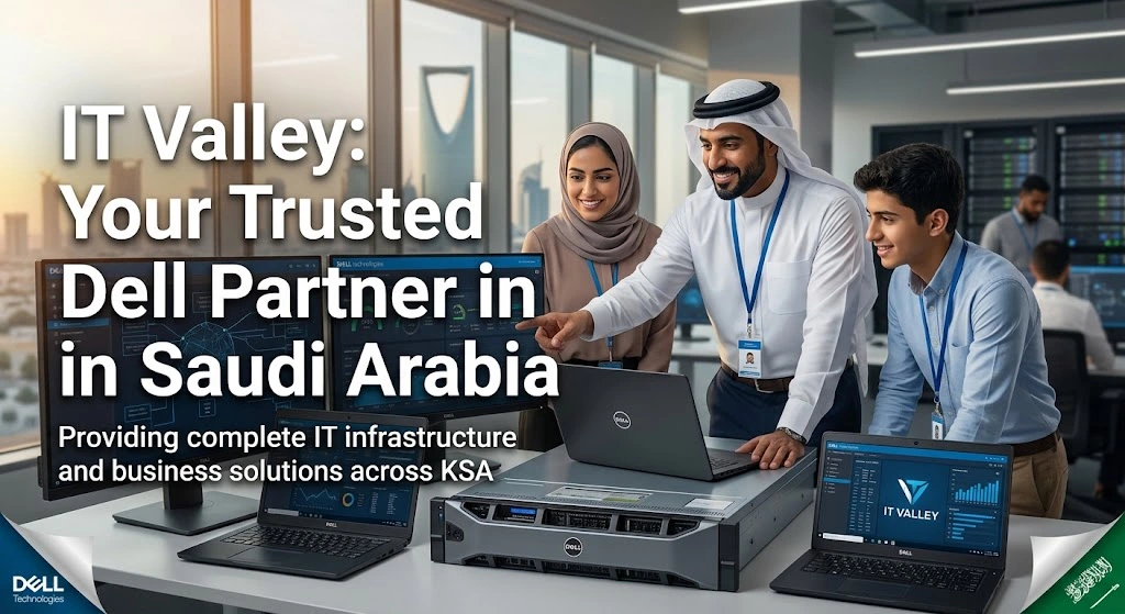 IT Valley – trusted Dell partner in Saudi Arabia providing Dell laptops, servers, and business solutions